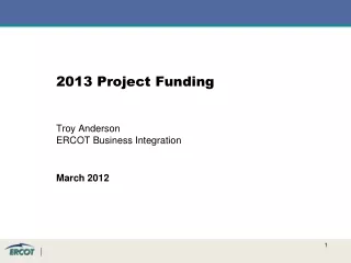 2013 Project Funding Troy Anderson ERCOT Business Integration