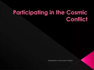 Participating in the Cosmic Conflict