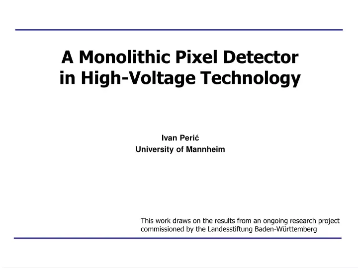 a monolithic pixel detector in high voltage technology