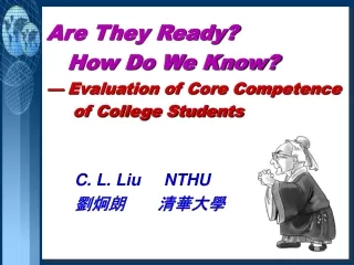 Are They Ready?     How Do We Know? — Evaluation of Core Competence       of College Students