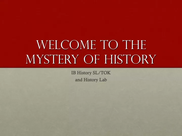 welcome to the mystery of history