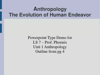 A nthropology The Evolution of Human Endeavor