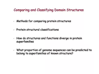 Methods for comparing protein structures Protein structural classifications