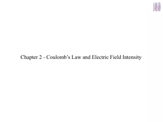 Chapter 2 - Coulomb’s Law and Electric Field Intensity
