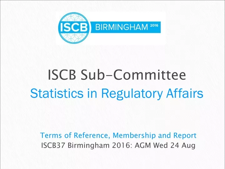 terms of reference membership and report iscb37 birmingham 2016 agm wed 24 aug