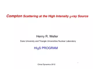 Compton  Scattering at the High Intensity  g -ray Source