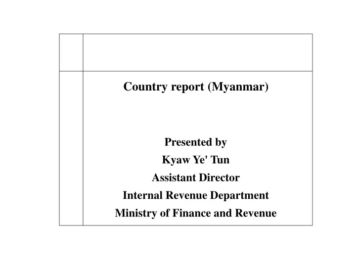 country report myanmar presented by kyaw