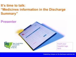 It’s time to talk: “Medicines information in the Discharge Summary” Presenter