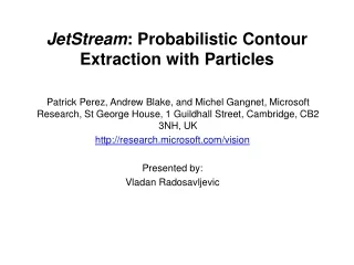 JetStream : Probabilistic Contour Extraction with Particles