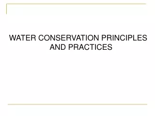 WATER CONSERVATION PRINCIPLES AND PRACTICES