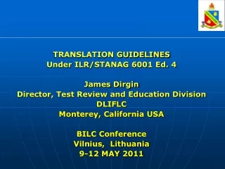 TRANSLATION GUIDELINES Under  ILR / STANAG  6001 Ed. 4 James Dirgin