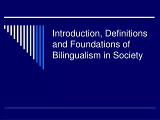 Introduction, Definitions and Foundations of Bilingualism in Society