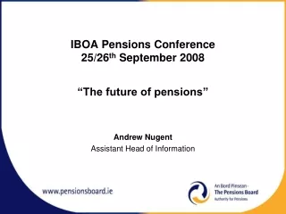 IBOA Pensions Conference 25/26 th  September 2008 “The future of pensions”