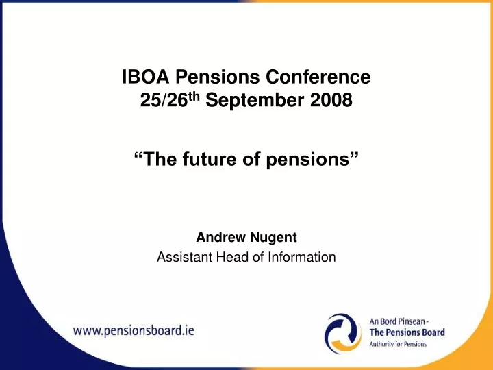 iboa pensions conference 25 26 th september 2008 the future of pensions