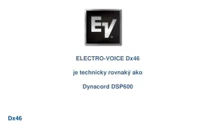 ELECTRO-VOICE  D x46 je technicky rovnaký ako Dynacord DSP600