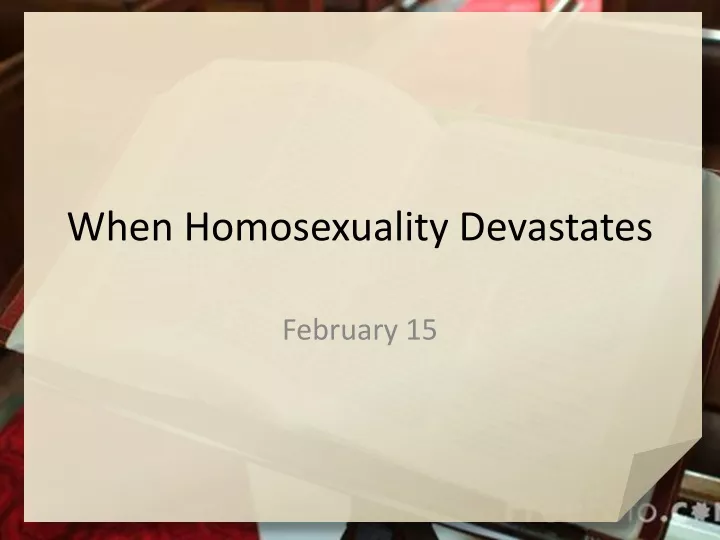 when homosexuality devastates