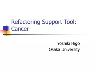 Refactoring Support Tool: Cancer