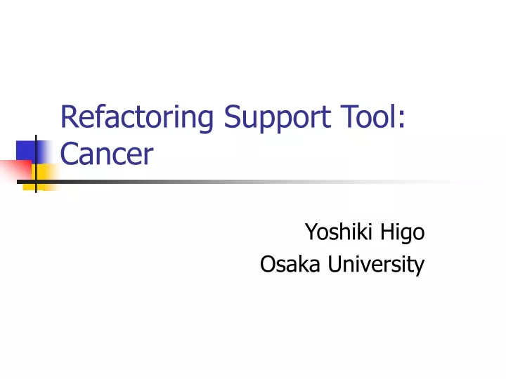 refactoring support tool cancer
