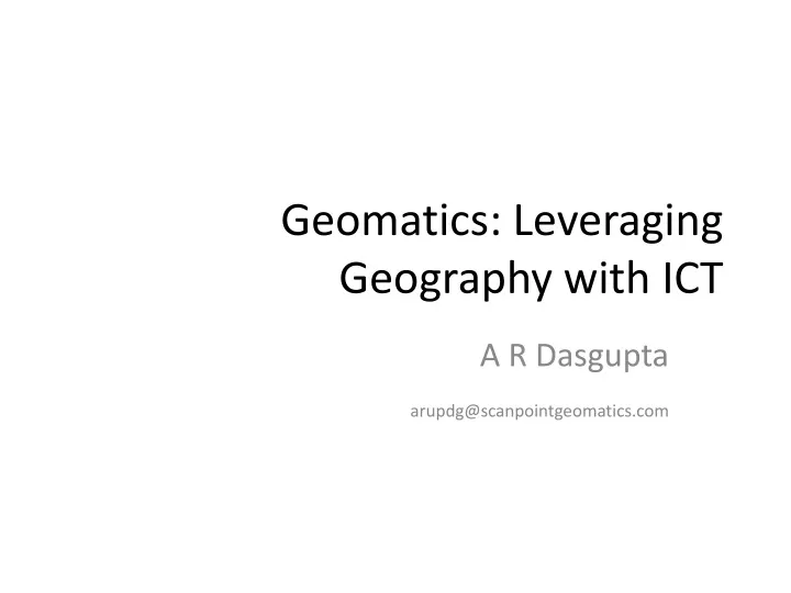 geomatics leveraging geography with ict