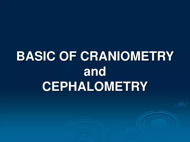 basic of craniometry and cephalometry