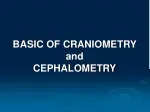 BASIC OF CRANIOMETRY                 and                            CEPHALOMETRY