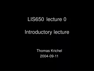 LIS650	lecture 0 Introductory lecture