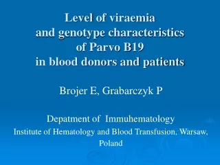 Level  of viraemia  and genotype characteristics  of Parvo B19  in blood donors and patients