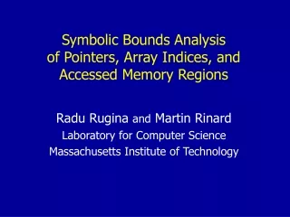 Symbolic Bounds Analysis  of Pointers, Array Indices, and  Accessed Memory Regions