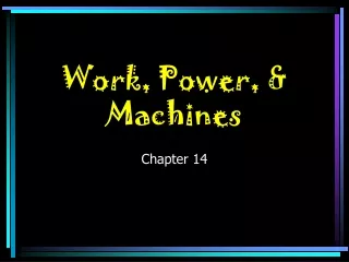 Work, Power, &amp; Machines