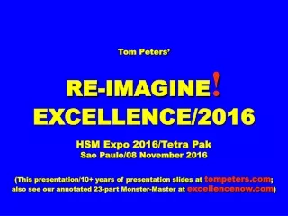 Tom Peters’ RE-IMAGINE ! EXCELLENCE/2016 HSM Expo 2016/Tetra Pak Sao Paulo/08 November 2016