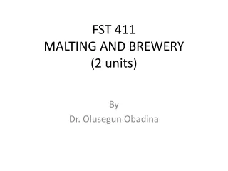 FST 411 MALTING AND BREWERY (2 units)