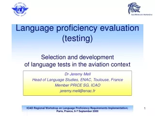 Dr Jeremy Mell Head of Language Studies, ENAC, Toulouse, France Member PRICE SG, ICAO
