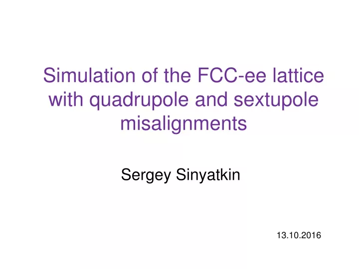simulation of the fcc ee lattice with quadrupole and sextupole misalignments