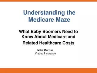 Understanding the  Medicare Maze