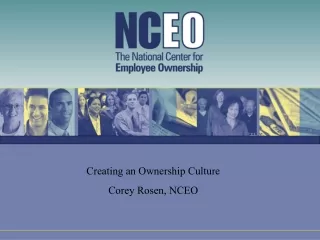 Creating an Ownership Culture Corey Rosen, NCEO