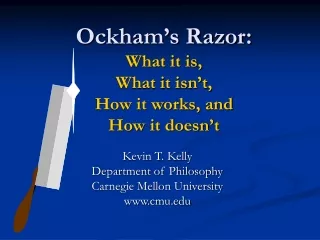 Ockham’s Razor:  What it is,  What it isn’t,  How it works, and  How it doesn’t