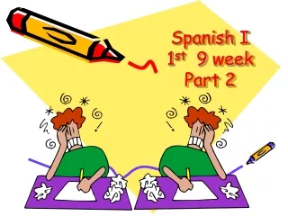 Spanish I 1 st 9  week Part 2