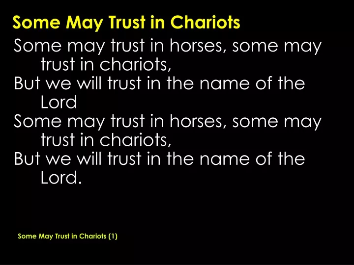 some may trust in chariots