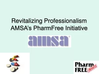 Revitalizing Professionalism AMSA’s PharmFree Initiative