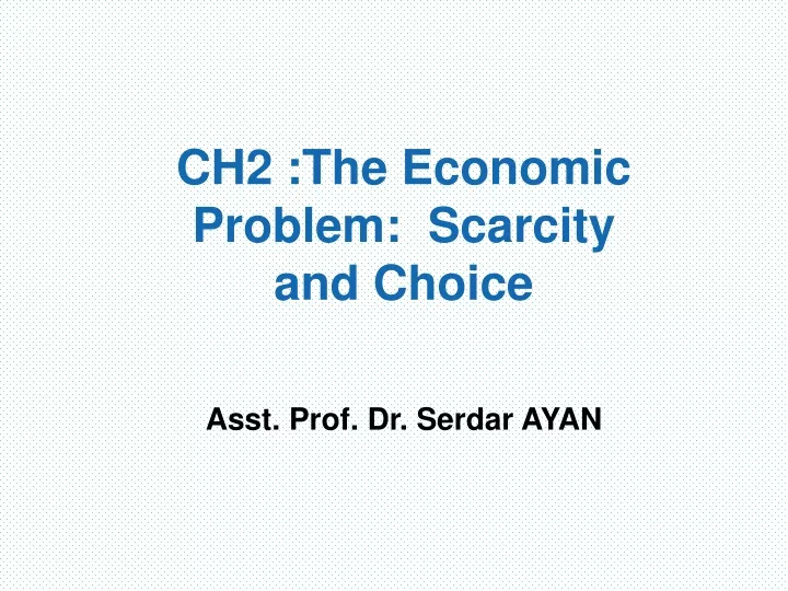 ch2 the economic problem scarcity and choice asst