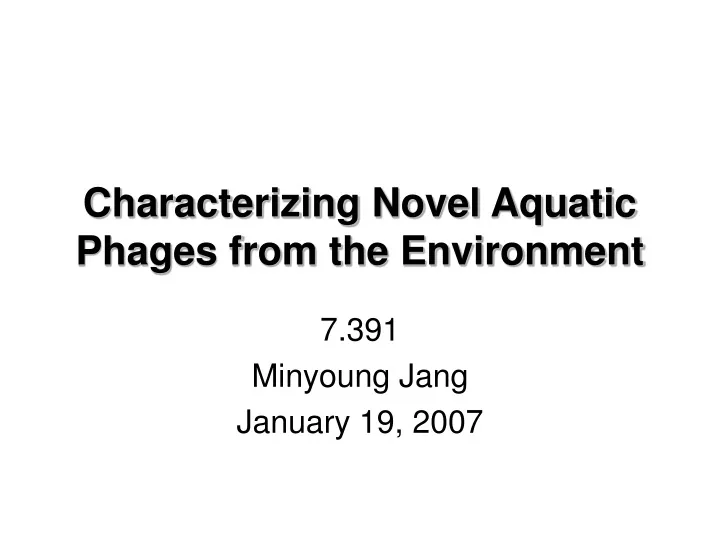 characterizing novel aquatic phages from the environment
