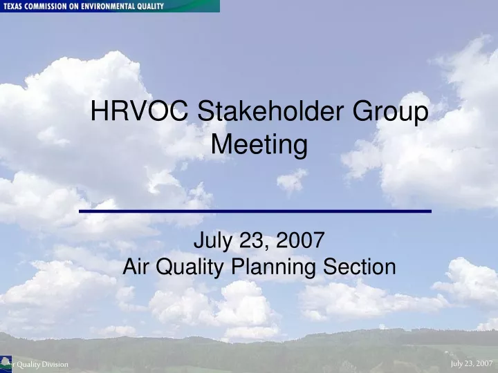 hrvoc stakeholder group meeting july 23 2007 air quality planning section