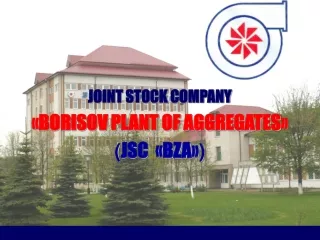 JOINT STOCK COMPANY « BORISOV PLANT OF AGGREGATES » ( JSC   « BZA » )