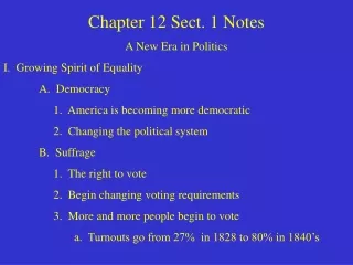Chapter 12 Sect. 1 Notes A New Era in Politics I.  Growing Spirit of Equality 	A.  Democracy