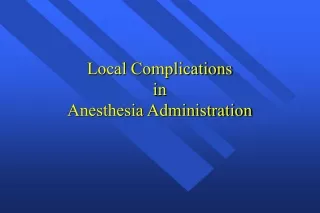 Local Complications in Anesthesia Administration