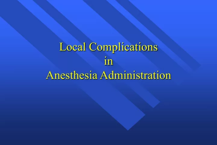 local complications in anesthesia administration