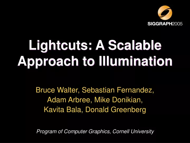 lightcuts a scalable approach to illumination