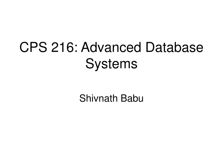 cps 216 advanced database systems