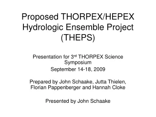 Proposed THORPEX/HEPEX Hydrologic Ensemble Project (THEPS)