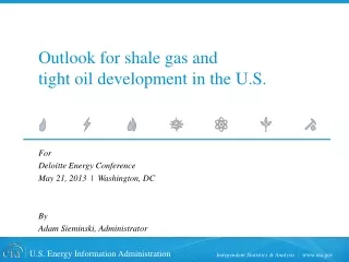 Outlook for shale gas and  tight oil development in the U.S.